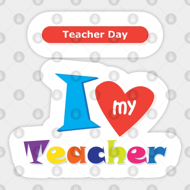 I love my Teacher Happy Teacher Day Back to school Hello school Graphic Design Sticker by sofiartmedia